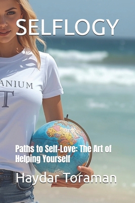 Selflogy: Paths to Self-Love: The Art of Helpin... B0G6YRPMJR Book Cover