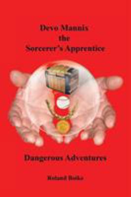 Devo Mannix the Sorcerer's Apprentice: Dangerou... 1514405733 Book Cover