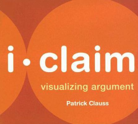 i-claim: visualizing argument 0312440154 Book Cover
