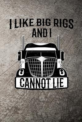 I Like Big Rigs and I Cannot Lie 1720234507 Book Cover