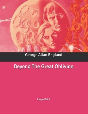 Beyond The Great Oblivion: Large Print B086G3F6MY Book Cover