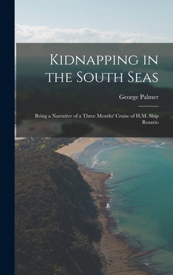 Kidnapping in the South Seas: Being a Narrative... 1018011501 Book Cover