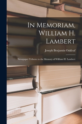 In Memoriam, William H. Lambert: Newspaper Trib... 1013914694 Book Cover