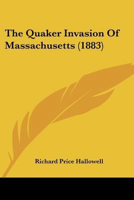 The Quaker Invasion Of Massachusetts (1883) 1437300383 Book Cover
