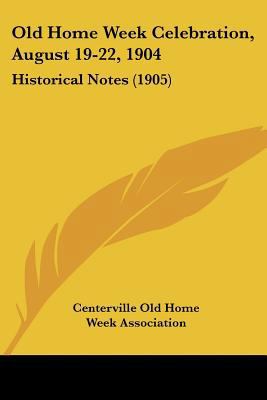 Old Home Week Celebration, August 19-22, 1904: ... 1120014581 Book Cover