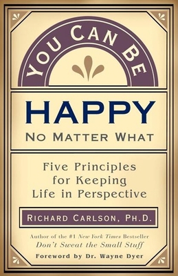 You Can Be Happy No Matter What: Five Principle... 1577310640 Book Cover