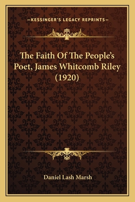 The Faith Of The People's Poet, James Whitcomb ... 1165678802 Book Cover