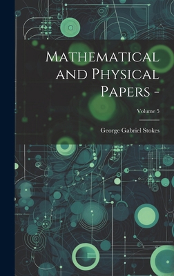 Mathematical and Physical Papers -; Volume 5 B0CMGNP49B Book Cover
