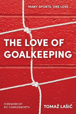The Love of Goalkeeping 0648939804 Book Cover