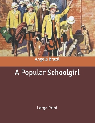 A Popular Schoolgirl: Large Print B086PT9164 Book Cover