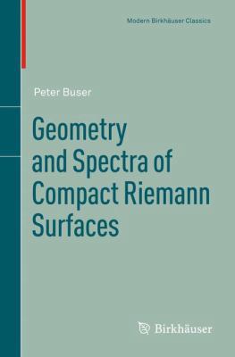 Geometry and Spectra of Compact Riemann Surface... 0817634061 Book Cover