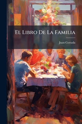 El Libro De La Familia [Spanish] 1149043318 Book Cover