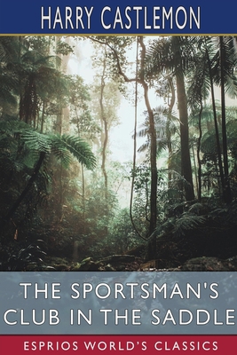 The Sportsman's Club in the Saddle (Esprios Cla... B09Y166HXS Book Cover