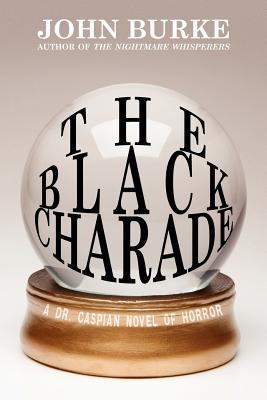 The Black Charade: A Dr. Caspian Novel of Horror 1434445429 Book Cover