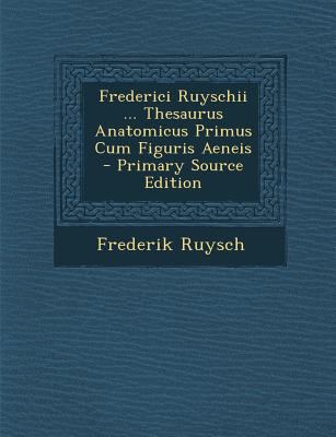 Frederici Ruyschii ... Thesaurus Anatomicus Pri... [Latin] 1293382507 Book Cover