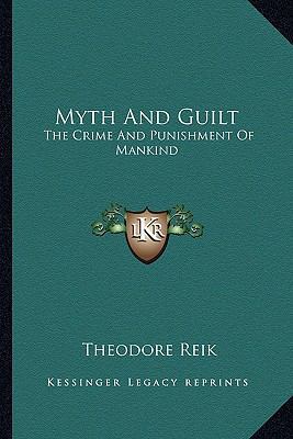 Myth And Guilt: The Crime And Punishment Of Man... 1163811998 Book Cover