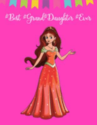 BEST GrandDaughter Ever: Gorgeous Princess Birthday Gift Ideas for Girls ~ Pink Sketchbook for Doodling, Drawing and Sketching, Large Journal (Alternative to Card)