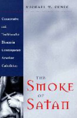 The Smoke of Satan: Conservative and Traditiona... 0801862655 Book Cover