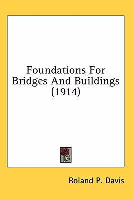 Foundations For Bridges And Buildings (1914) 0548972842 Book Cover