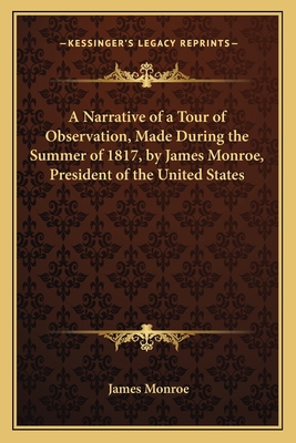 A Narrative of a Tour of Observation, Made Duri... 1163777536 Book Cover