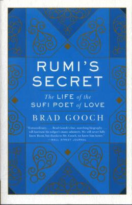 Rumi's Secret: The Life of the Sufi Poet of Love 0061999156 Book Cover