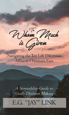 To Whom Much is Given: Navigating the Ten Life ... 1615790179 Book Cover