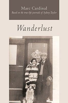 Wanderlust: Based on the True-Life Journals of ... 1449079083 Book Cover