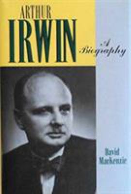 Arthur Irwin: A Biography 080202632X Book Cover