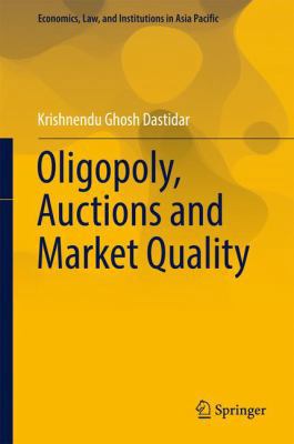 Oligopoly, Auctions and Market Quality 4431553959 Book Cover