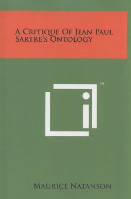 A Critique of Jean Paul Sartre's Ontology 1258012553 Book Cover