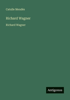 Richard Wagner: Richard Wagner (French Edition) [French] 3563736499 Book Cover