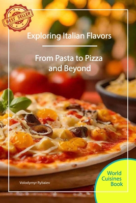 Exploring Italian Flavors: From Pasta to Pizza ... B0D29D8X6P Book Cover