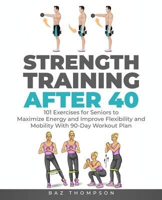 Strength Training After 40: 101 Exercises for S... 1777618053 Book Cover