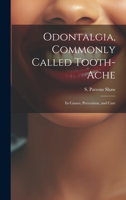 Odontalgia, Commonly Called Tooth-ache: Its Cau... 1020850140 Book Cover