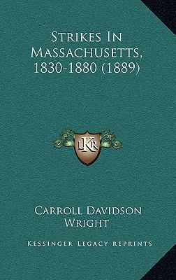 Strikes In Massachusetts, 1830-1880 (1889) 1168939135 Book Cover