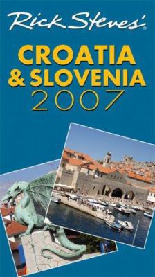 Rick Steves' Croatia and Slovenia 2007 1598800558 Book Cover