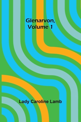 Glenarvon, Volume 1 9369878696 Book Cover