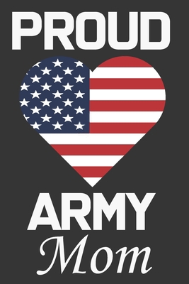 Proud Army Mom: Valentine Gift, Best Gift For A... 1660472210 Book Cover