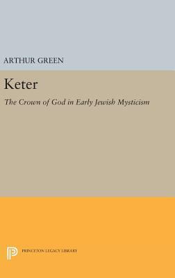 Keter: The Crown of God in Early Jewish Mysticism 0691636753 Book Cover
