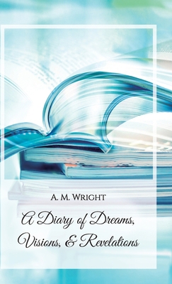 A Diary of Dreams, Visions & Revelations B0DZT8268K Book Cover