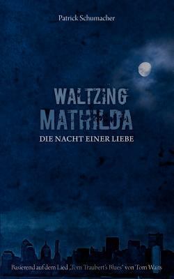 Waltzing Mathilda - Die Nacht einer Liebe: basi... [German] 3837034038 Book Cover