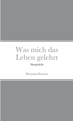 Was mich das Leben gelehrt: Sinnsprüche [German] 1678118958 Book Cover