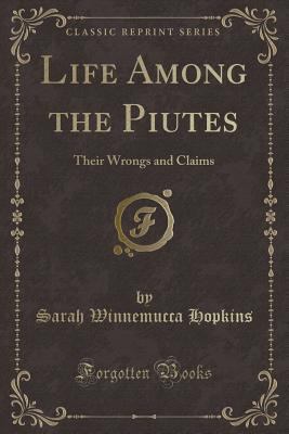 Life Among the Piutes: Their Wrongs and Claims ... 025944619X Book Cover