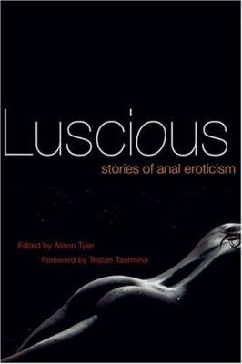 Luscious: Stories of Anal Eroticism 1573442305 Book Cover