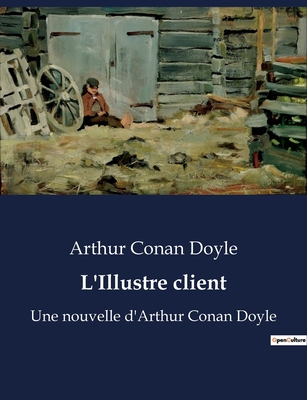 L'Illustre client: Une nouvelle d'Arthur Conan ... [French] B0BXBSSFJ2 Book Cover