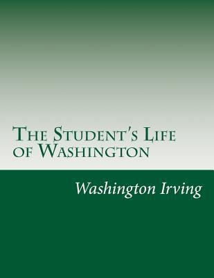 The Student's Life of Washington 1500521116 Book Cover