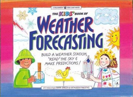 The Kid's Book of Weather Forecasting: Build a ... 0613279247 Book Cover