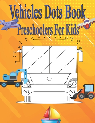 Vehicles Dots Book Preschoolers For Kids: Truck... B0C5P35Y5Q Book Cover