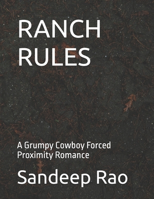 Ranch Rules: A Grumpy Cowboy Forced Proximity R... B0GCNNFMP6 Book Cover