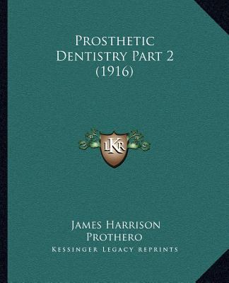 Prosthetic Dentistry Part 2 (1916) 1167250680 Book Cover